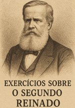 O que você sabe sobre a história do Segundo Reinado no Brasil?